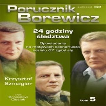 Porucznik Borewicz. 24 godziny śledztwa. Cz. 5 audiobook, Krzysztof Szmagier