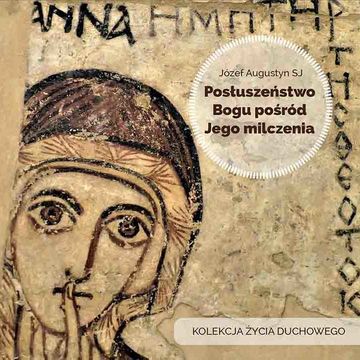 Posłuszeństwo Bogu pośród Jego milczenia audiobook, Józef Augustyn SJ
