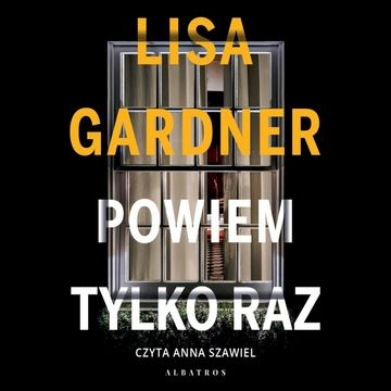 Powiem tylko raz. Detektyw D.D. Warren. Tom 10, Lisa Gardner