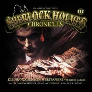 Sherlock Holmes Chronicles, Folge 117: Die französischen Wertpapiere audiobook, Francis London