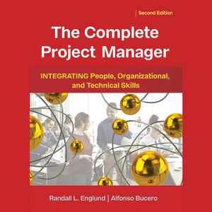 The Complete Project Manager - Integrating People, Organizational, and Technical Skills (Unabridged), Alfonso Bucero, Randall Englund