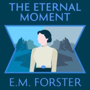 The Eternal Moment, E.M. Forster