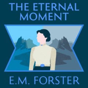 The Eternal Moment audiobook, E.M. Forster