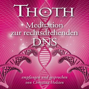 Thoth – Meditation zur rechtsdrehenden DNS (mit klangenergetischer Musik) audiobook, Thoth