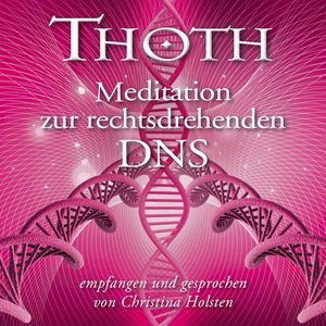 Thoth – Meditation zur rechtsdrehenden DNS (mit klangenergetischer Musik), Thoth