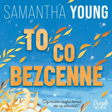 To, co bezcenne, Samantha Young