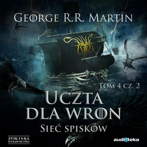 Uczta dla wron. Tom 4. Sieć spisków. Część 2, George R.R. Martin