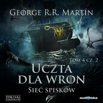 Uczta dla wron. Tom 4. Sieć spisków. Część 2 audiobook, George R.R. Martin
