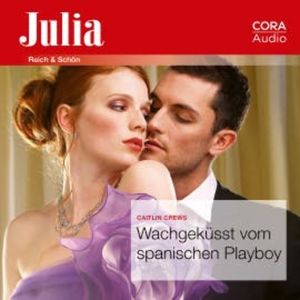 Wachgeküsst vom spanischen Playboy (Julia 102020), Caitlin Crews