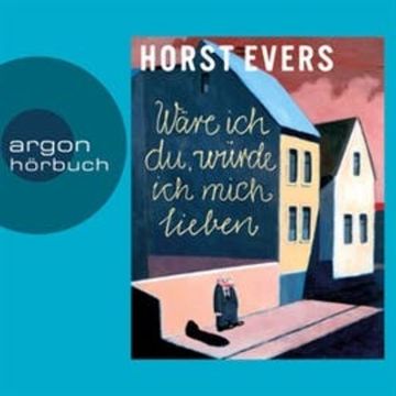 Wäre ich du, würde ich mich lieben audiobook, Horst Evers