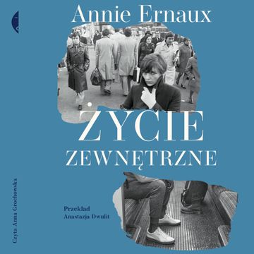 Życie zewnętrzne audiobook, Annie Ernaux