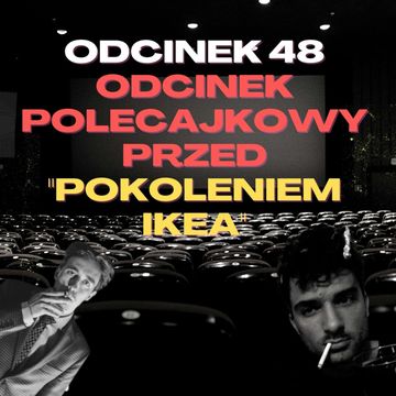 #48 – POLECAJKI PRZED "POKOLENIEM IKEA" [+18] audiobook, Mateusz Płocha, Szymon Żurawski