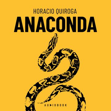 Anaconda (Completo) audiobook, Horacio Quiroga.