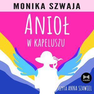 Anioł w kapeluszu, Monika Szwaja