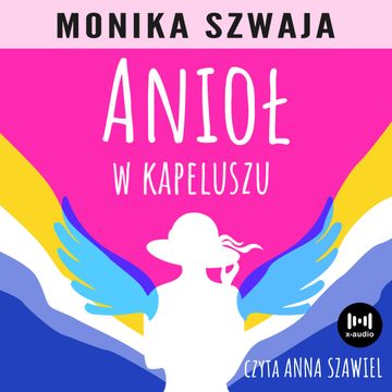 Anioł w kapeluszu audiobook, Monika Szwaja