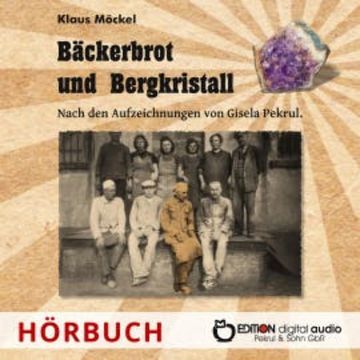 Bäckerbrot und Bergkristall audiobook, Klaus Möckel