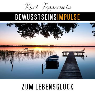 Bewusstseinsimpulse zum Lebensglück, Kurt Tepperwein