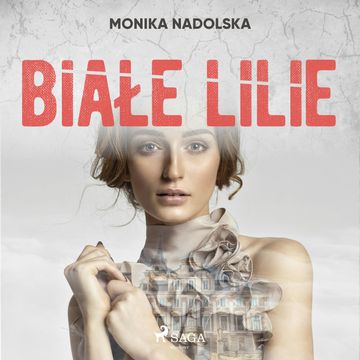 Białe lilie audiobook, Monika Nadolska