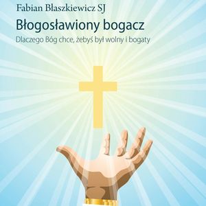Błogosławiony bogacz, o. Fabian Błaszkiewicz SJ