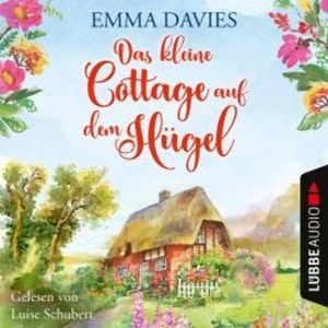Das kleine Cottage auf dem Hügel - Cottage-Reihe, Teil 1 (Ungekürzt), Emma Davies