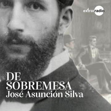 De sobremesa (Completo) audiobook, José Asunción Silva