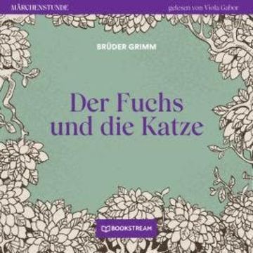 Der Fuchs und die Katze - Märchenstunde, Folge 46 (Ungekürzt) audiobook, Brüder Grimm
