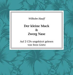 Der kleine Muck & Zwerg Nase, Wilhelm Hauff