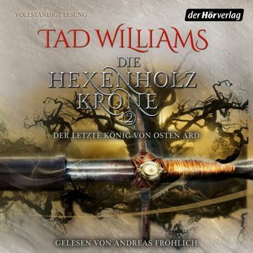 Der letzte König von Osten Ard (Die Hexenholzkrone 2) audiobook, Tad Williams