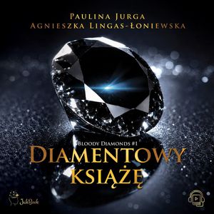 Diamentowy książę. Bloody Diamonds. Tom 1, Agnieszka Lingas-Łoniewska, Paulina Jurga