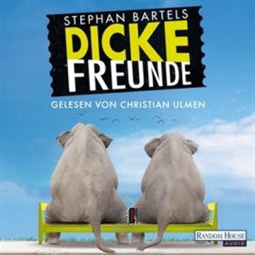 Dicke Freunde audiobook, Stephan Bartels
