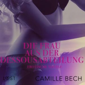 Die Frau aus der Dessousabteilung: Erotische Novelle audiobook, Camille Bech