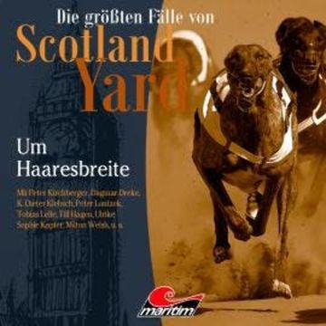 Die größten Fälle von Scotland Yard, Folge 55: Um Haaresbreite audiobook, Markus Duschek