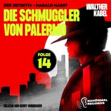 Die Schmuggler von Palermo (Der Detektiv-Harald Harst, Folge 14) audiobook, Walther Kabel