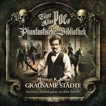 Edgar Allan Poe's Phantastische Bibliothek - Inszenierte Lesung - Folge 1: Grausame Städte audiobook, Markus K. Korb