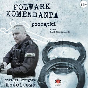 Folwark komendanta. Początki, Norbert Grzegorz Kościesza