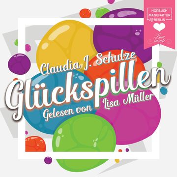 Glueckspillen audiobook, Claudia J. Schulze.