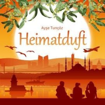 Heimatduft (ungekürzt) audiobook, Ay?e Tunçöz