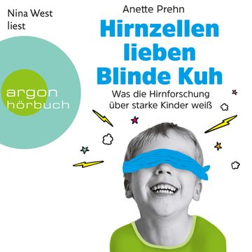Hirnzellen lieben Blinde Kuh - Was die Hirnforschung über starke Kinder weiß audiobook, Anette Prehn