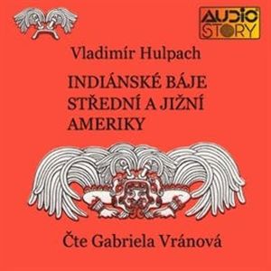 Indiánské báje Střední a Jižní Ameriky, Vladimír Hulpach