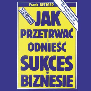 Jak przetrwać i odnieść sukces w biznesie audiobook, Frank Bettger
