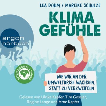 Klimagefühle - Wie wir an der Umweltkrise wachsen, statt zu verzweifeln (Ungekürzte Lesung) audiobook, Lea Dohm, Mareike Schulze