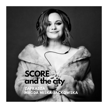 Kompozytorzy muzyki filmowej o sobie - SCORE AND THE CITY #11 audiobook, Magda Miśka-Jackowska