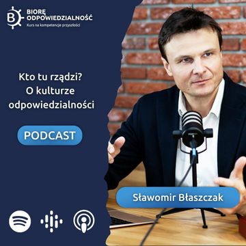 Kto tu rządzi? O kulturze odpowiedzialności podcast