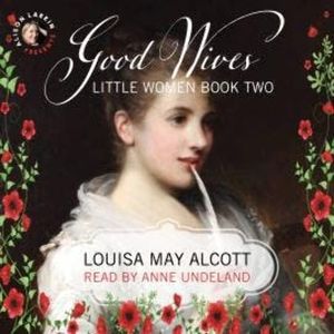 Little Women - Good Wives, Book 2, Louisa May Alcott