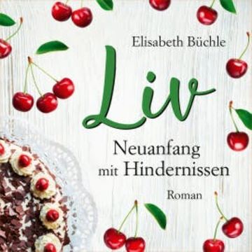 Liv - Neuanfang mit Hinternissen audiobook, Elisabeth Büchle
