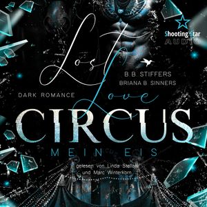 Lost Love Circus: Mein Eis - Dark Romance - Enemies to Lovers, Band 2 (ungekürzt), B. B. Stiffers, Briana B. Sinners