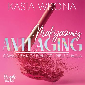 Makijażowy ANTI-AGING audiobook, Kasia Wrona