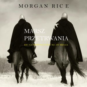 Marsz Przetrwania (Księga 1 Cyklu Rządy Miecza), Morgan Rice