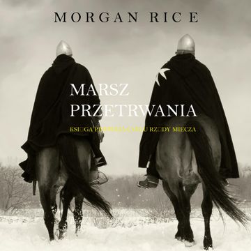 Marsz Przetrwania (Księga 1 Cyklu Rządy Miecza), Morgan Rice