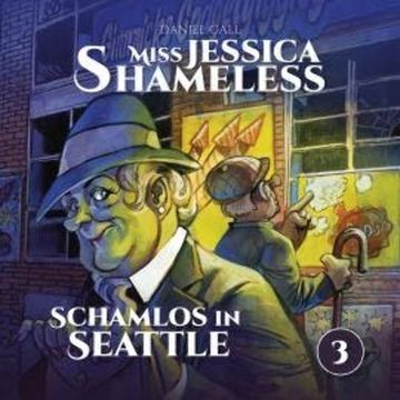 Miss Jessica Shameless, Folge 3: Schamlos in Seattle audiobook, Daniel Call